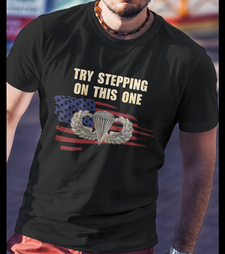 Try Stepping On This One American Flag Parachute Wings T-Shirt