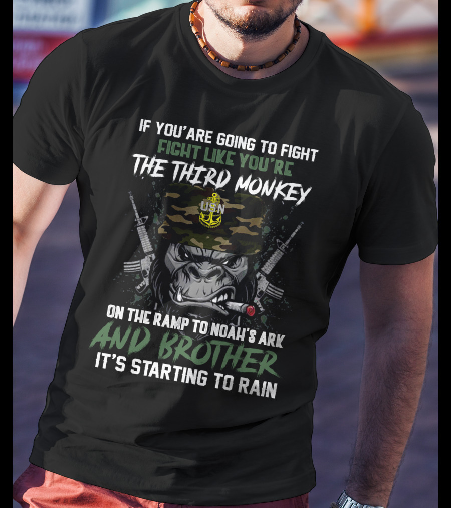 If You're Going To Fight Fight Like You're The Third Monkey On The Ramp To Noah's Ark And Brother It's Starting To Rain Usn Camo Hat Smoking Gorilla Gun T-Shirt