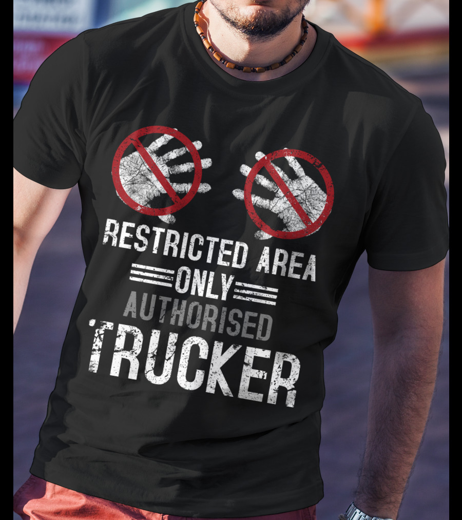 Restricted Area Only Authorised Trucker Mdlha31 T-Shirt