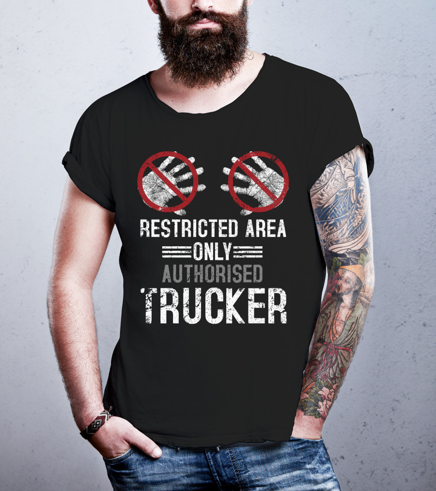 Restricted Area Only Authorised Trucker Mdlha31 T-Shirt