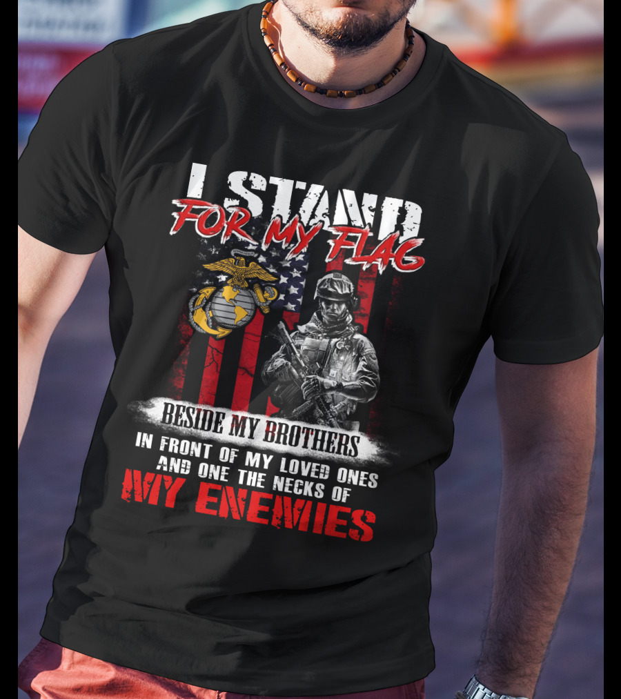 I Stand For My Flag Beside My Brothers Marine Corps Motto With Soldier And Flag T-Shirt