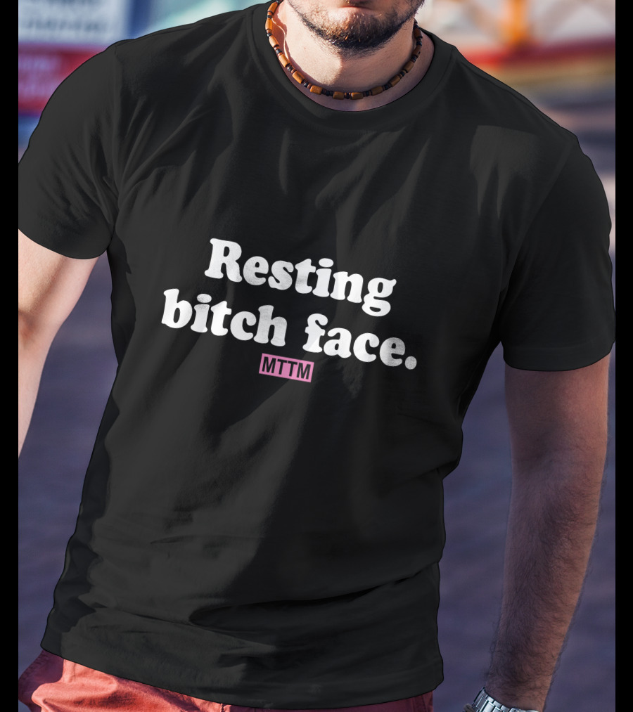 Resting Bitch Face MTTM T-Shirt