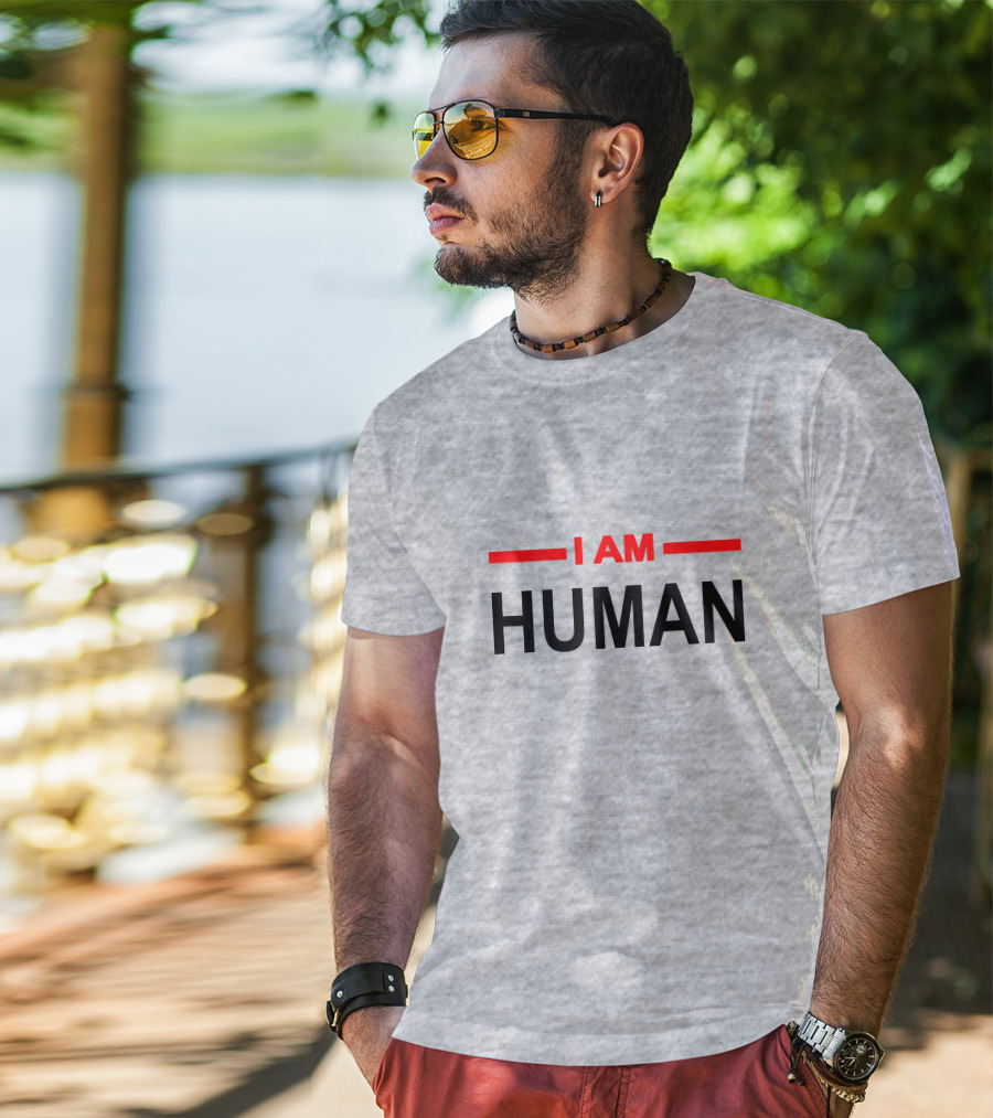 I AM HUMAN T-Shirt