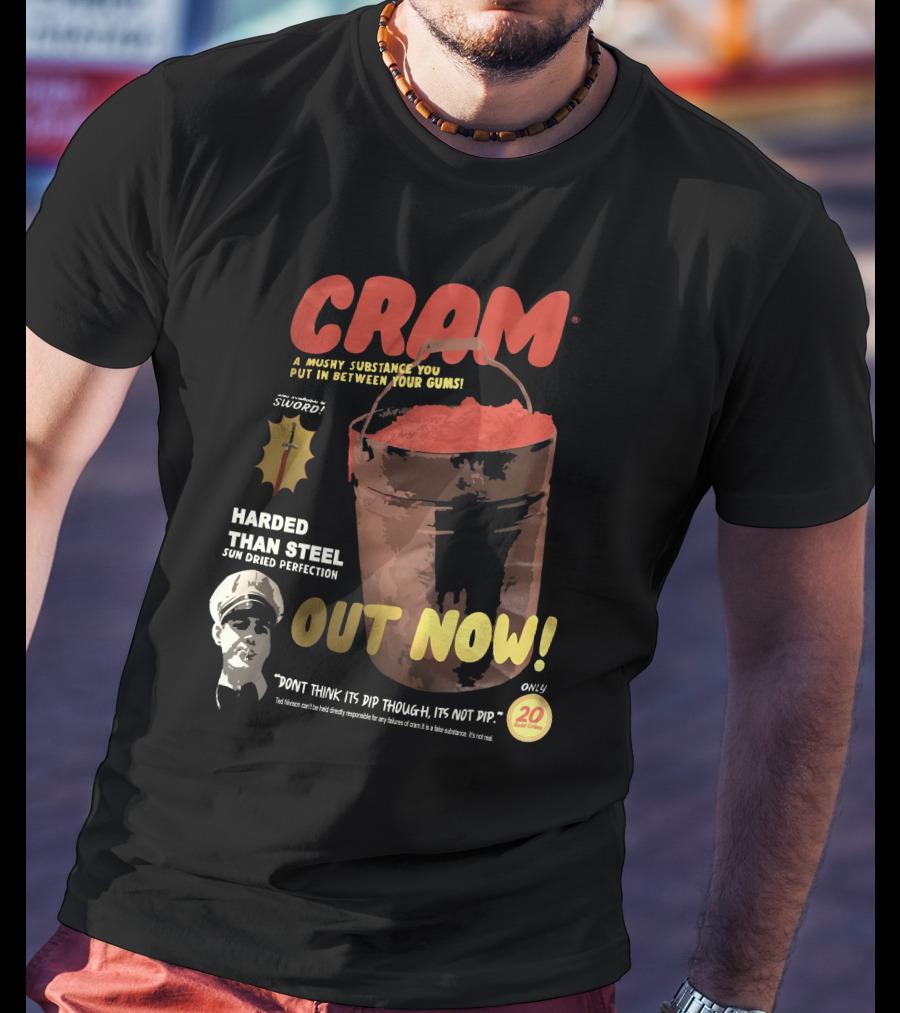 CRAM Sword Mushy Substance Harder Than Steel Sun Dried Perfection Out Now T-Shirt