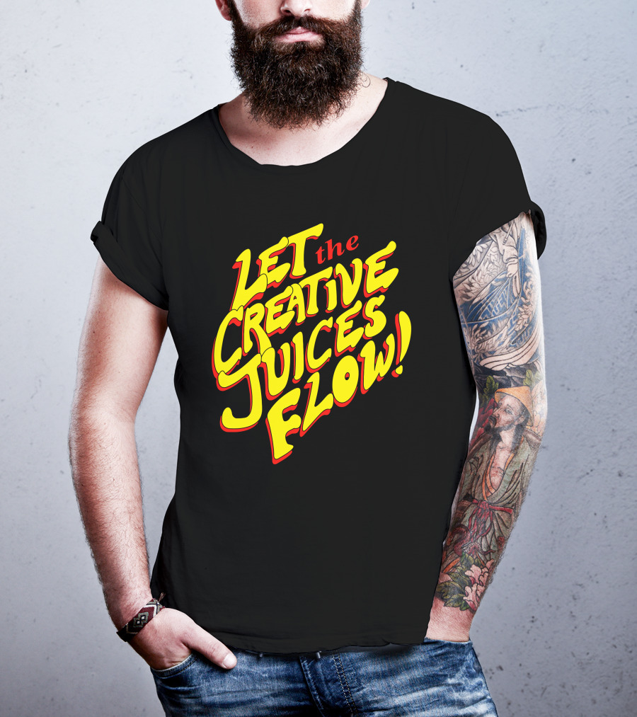 Let The Creative Juices Flow T-Shirt
