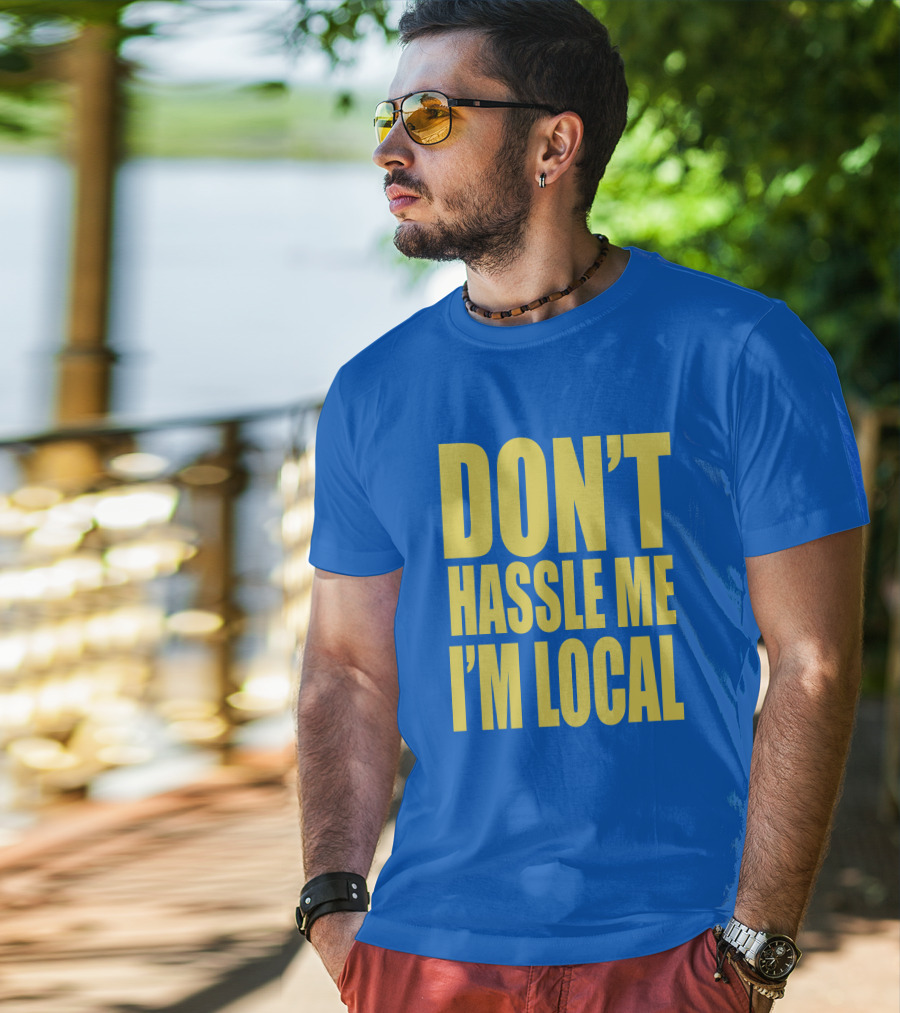 What About Bob 1998 Don't Hassle Me I'm Local Blue Text T-Shirt