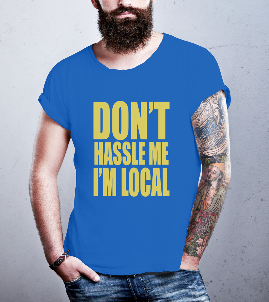 What About Bob 1998 Don't Hassle Me I'm Local Blue Text T-Shirt