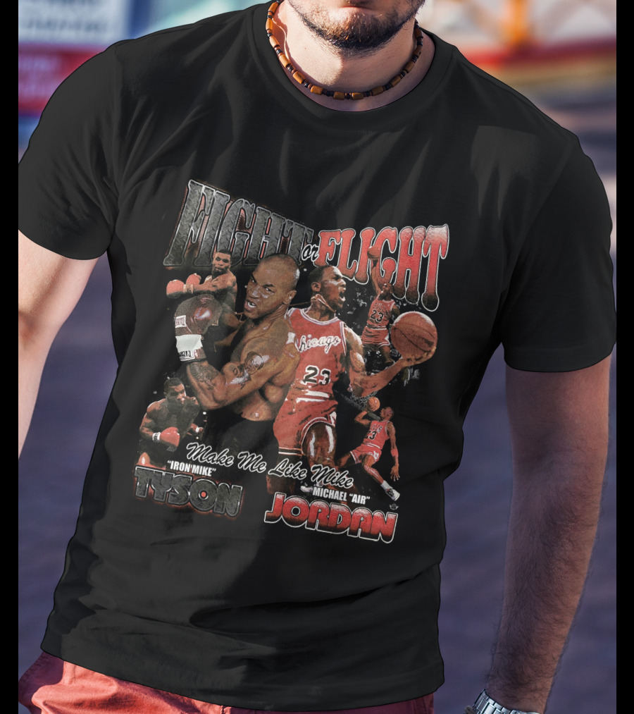 Fight Or Flight Make Me Like Mike Tyson Michael Jordan T-Shirt