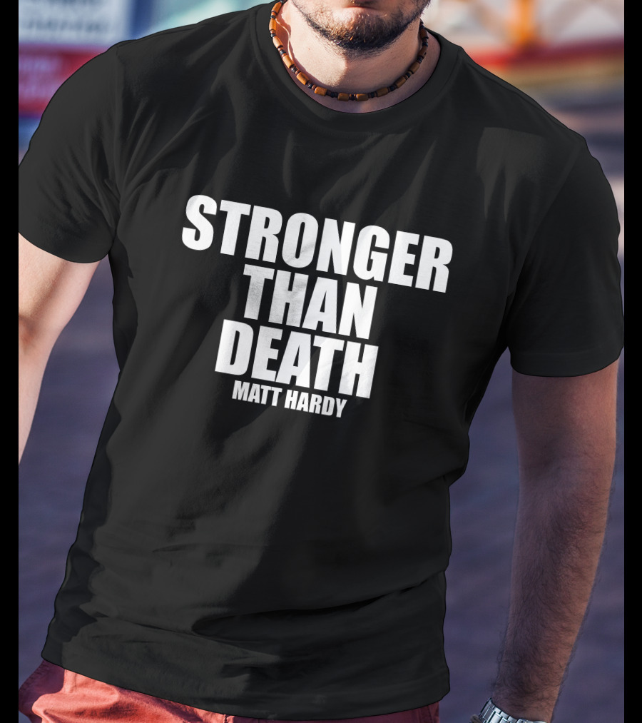 Stronger Than Death Matt Hardy T-Shirt