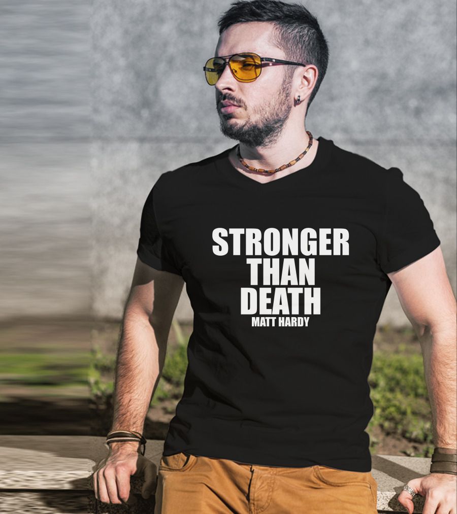 Stronger Than Death Matt Hardy T-Shirt