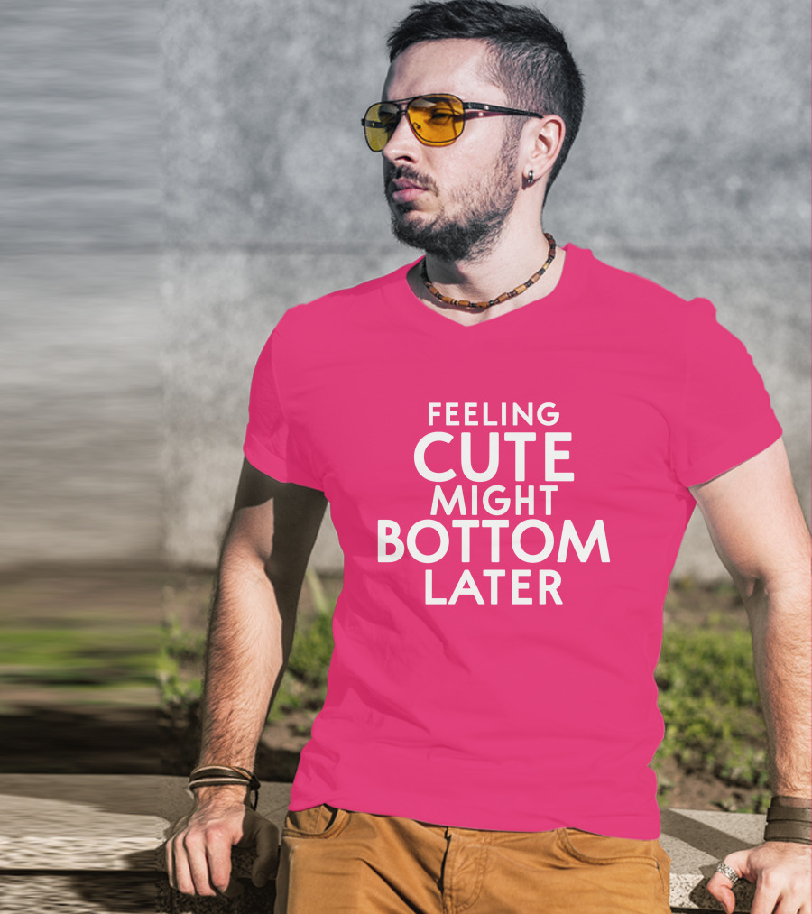 Feeling Cute Might Bottom Later Thedarkskinzeus T-Shirt
