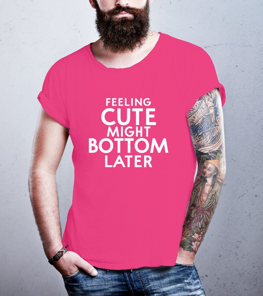 Feeling Cute Might Bottom Later Thedarkskinzeus T-Shirt