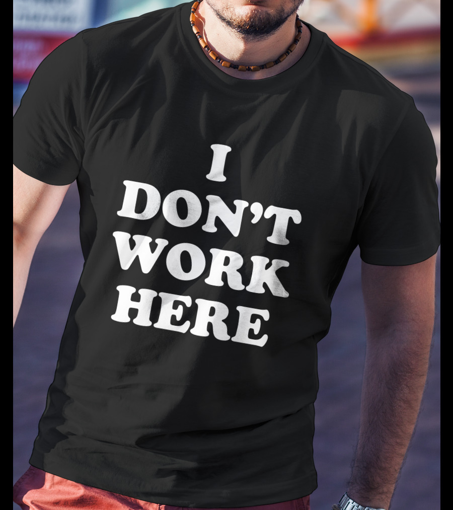Arlan Hamilton I Don't Work Here T-Shirt