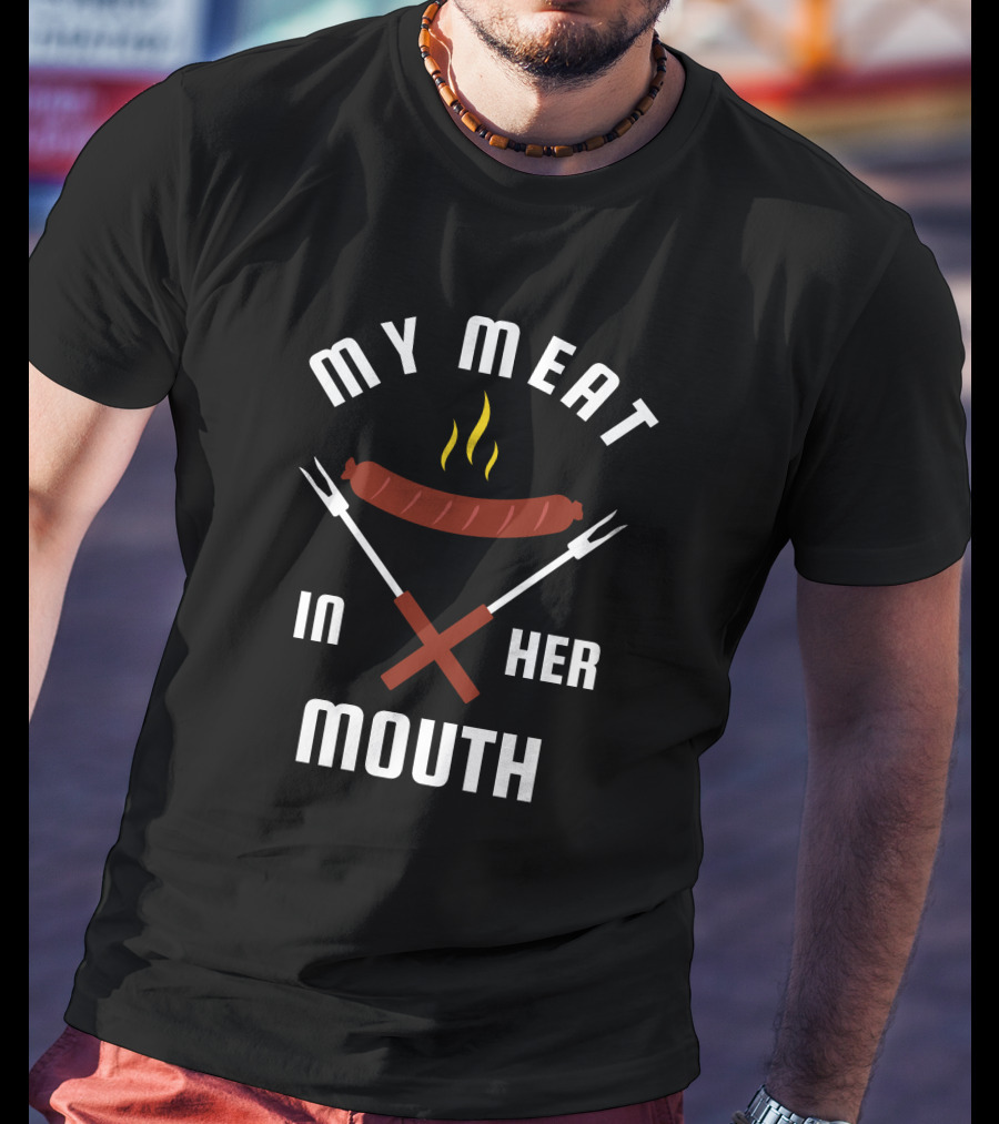 My Meat In Her Mouth Barbecue Sausage Forks T-Shirt