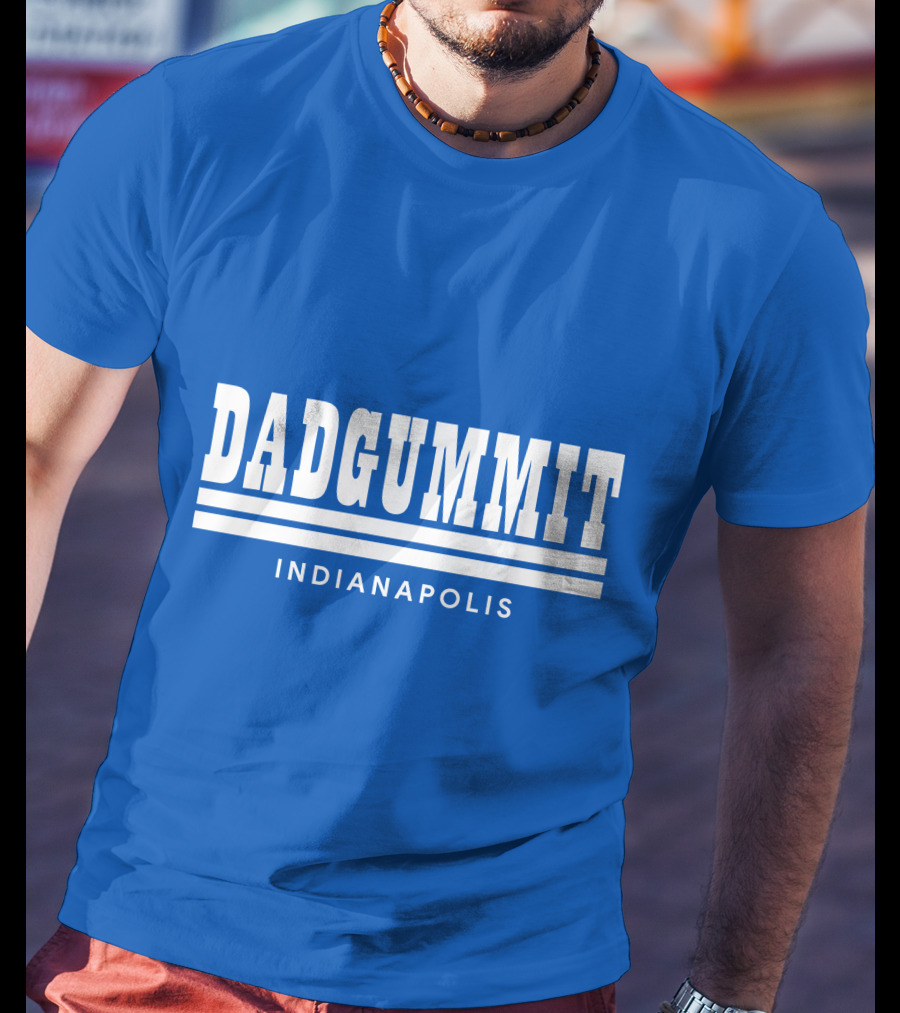 DADGUMMIT INDIANAPOLIS T-Shirt