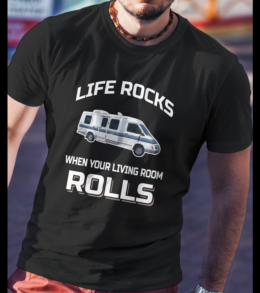 Life Rocks When Your Living Room Rolls Winnebago LeSharo T-Shirt
