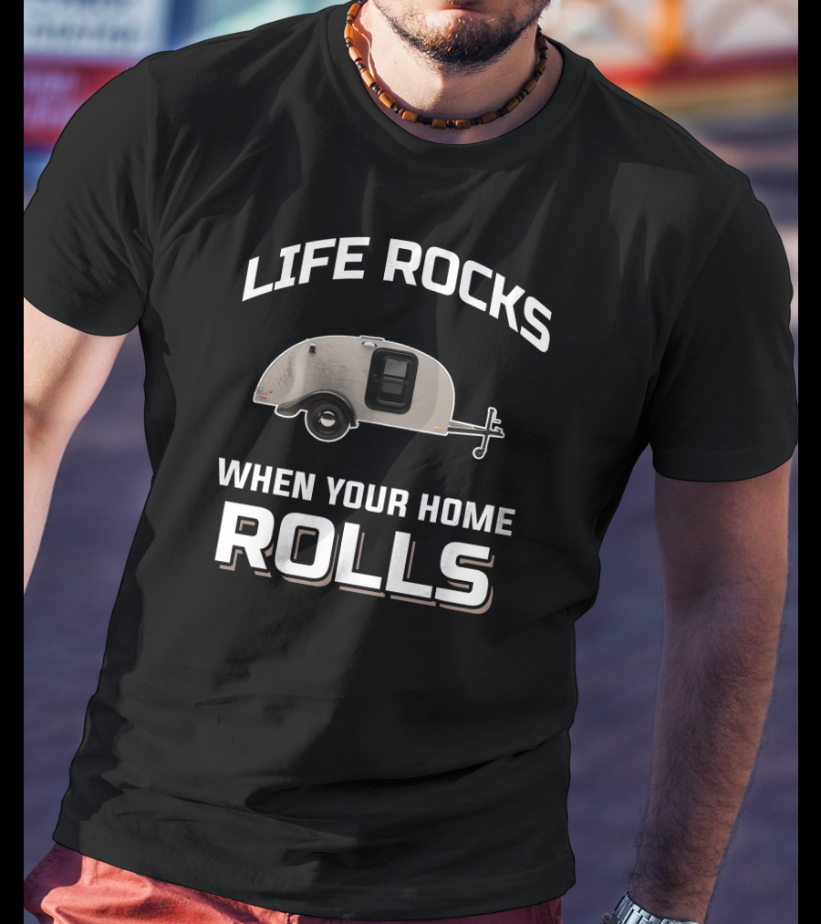 Life Rocks When Your Home Rolls Silver Shadow Teardrop T-Shirt