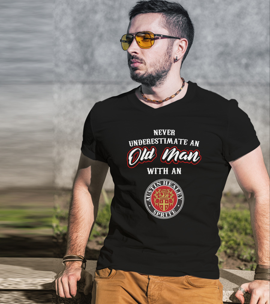 Never Underestimate An Old Man With An Austin Healey Sprite T-Shirt