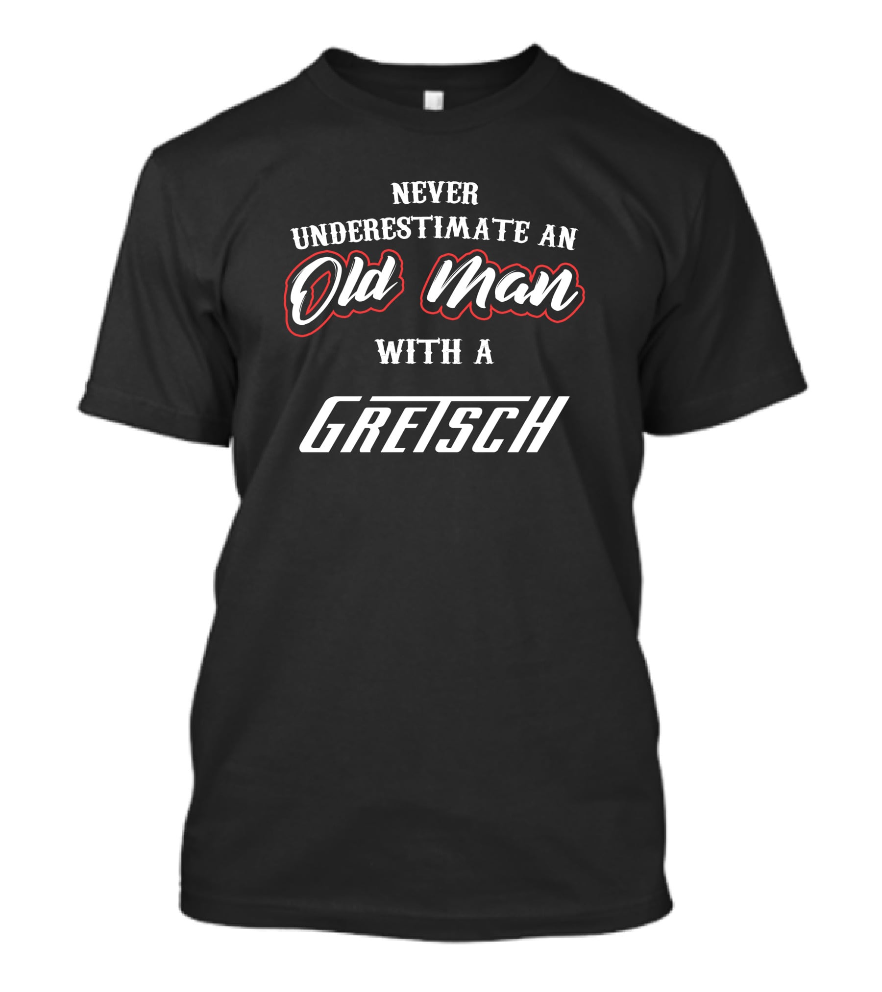 Never Underestimate An Old Man With A Gretsch T-Shirt