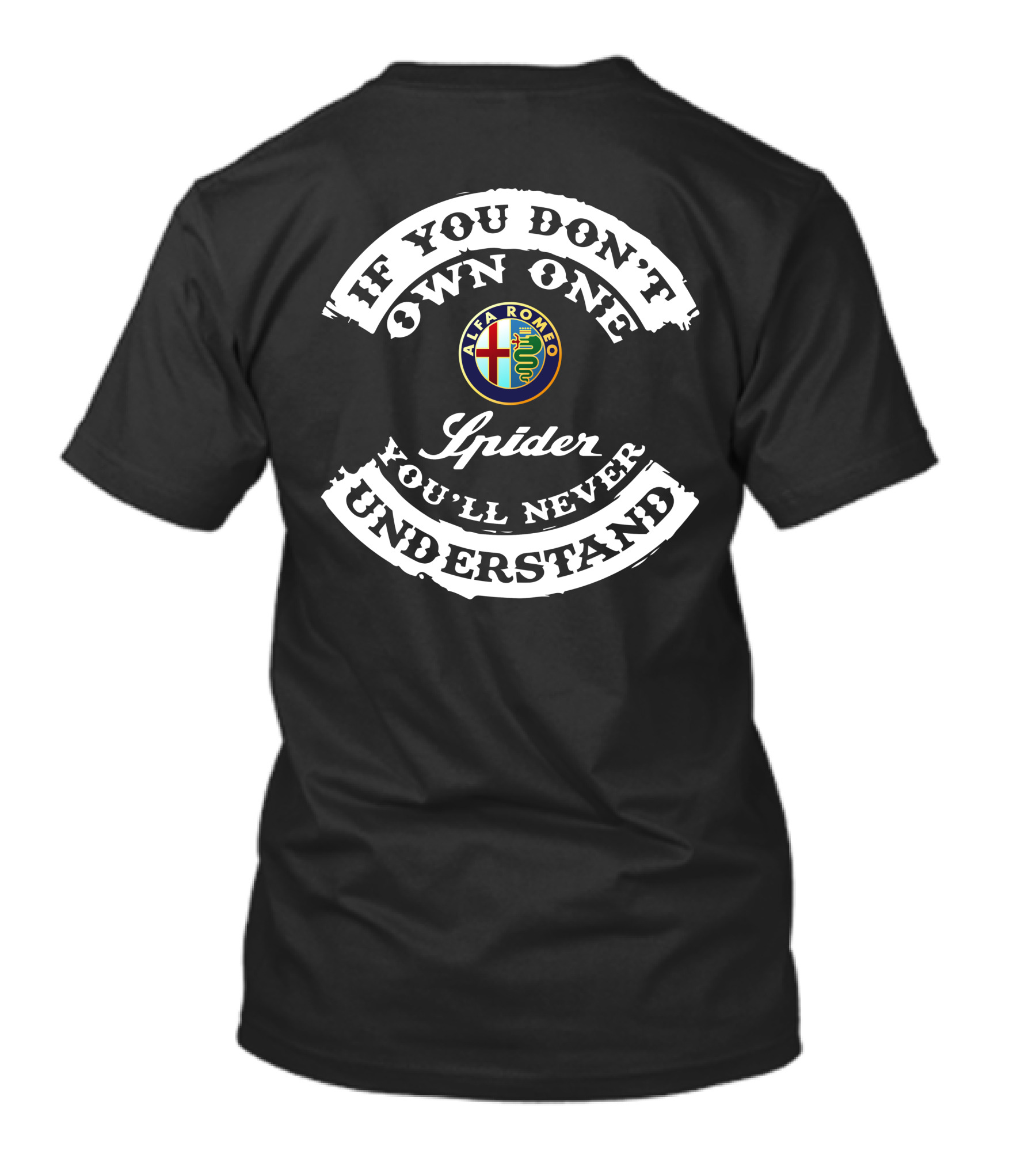If You Don't Own One Alfa Romeo Spider You'll Never Understand T-Shirt