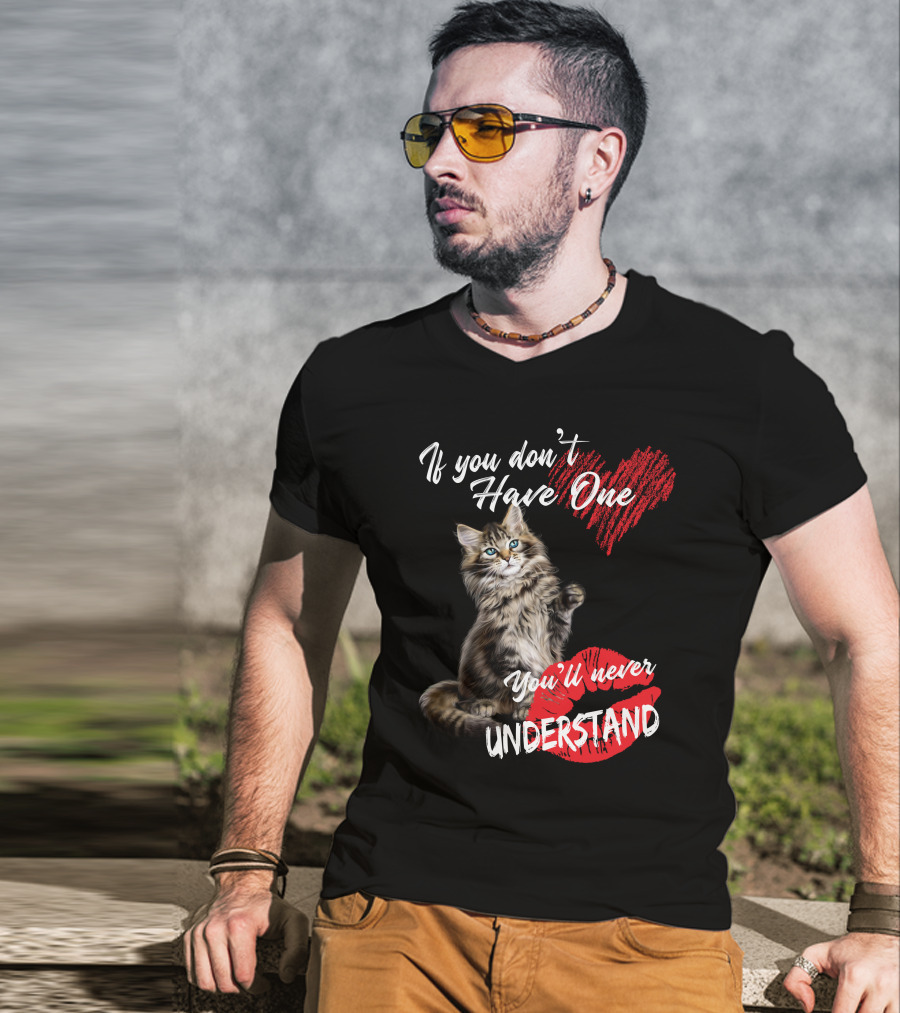 If You Don't Have One You'll Never Understand Maine Coon Cat T-Shirt
