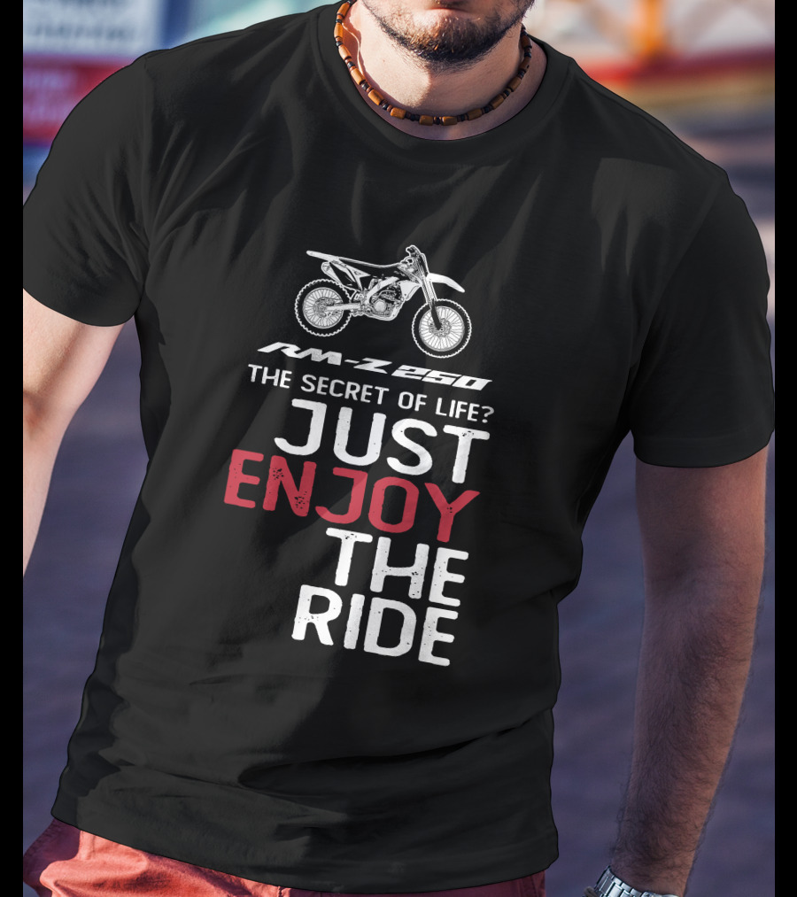 RM-Z 250 The Secret Of Life Just Enjoy The Ride T-Shirt
