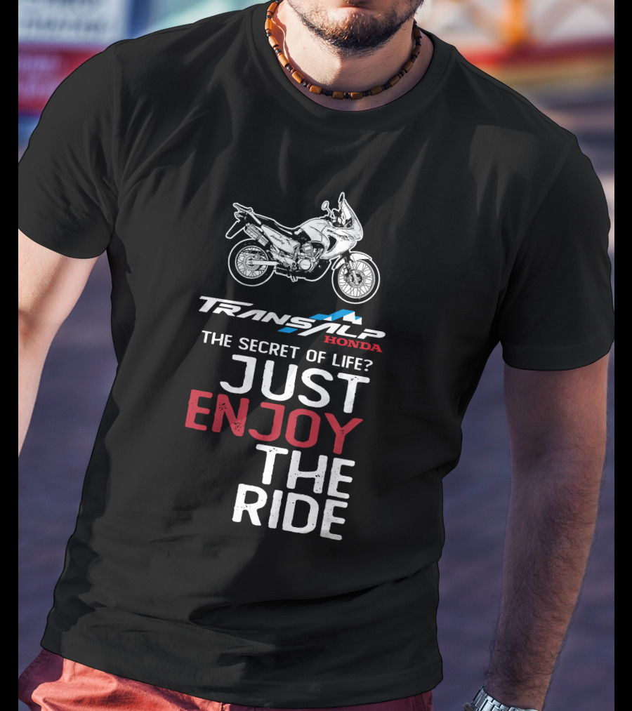 TRANSALP HONDA THE SECRET OF LIFE JUST ENJOY THE RIDE T-Shirt