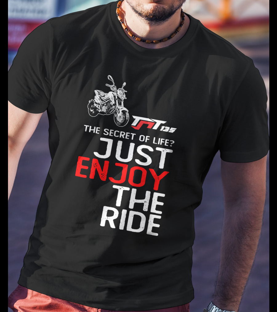 Benelli TNT135 The Secret Of Life Just Enjoy The Ride T-Shirt