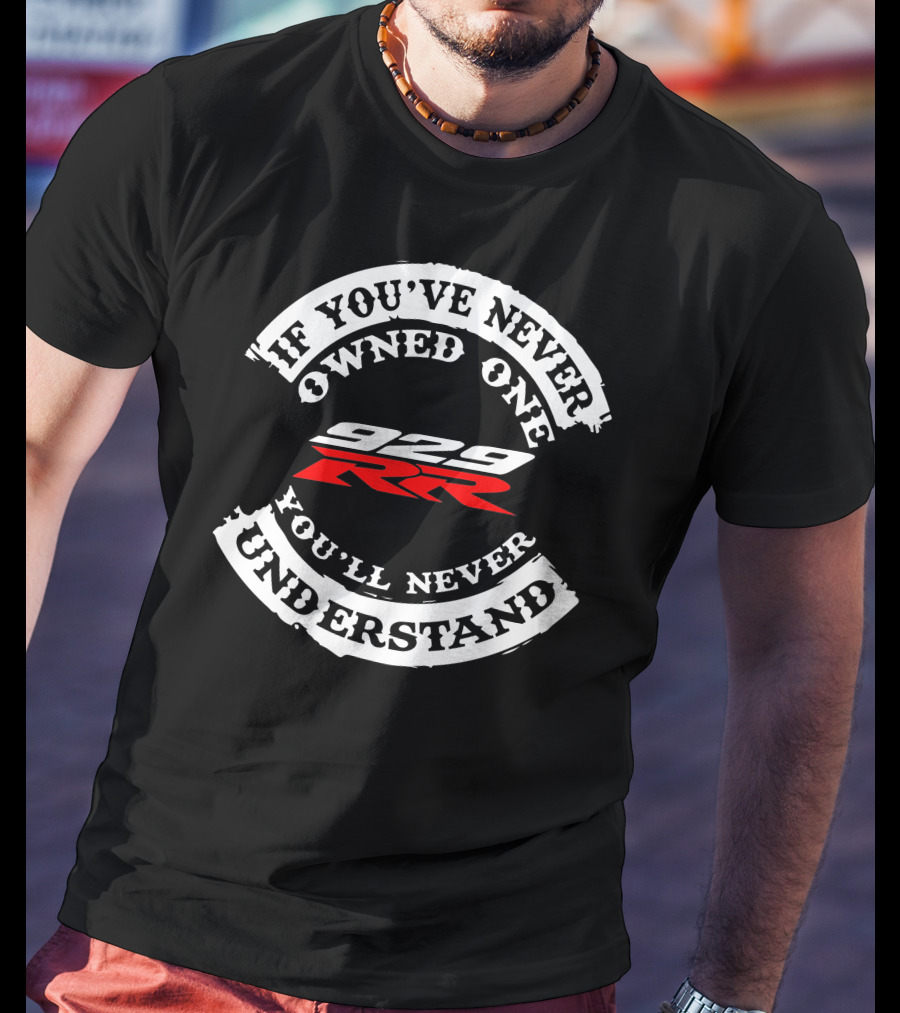 Honda 929 RR If You've Never Owned One You'll Never Understand T-Shirt