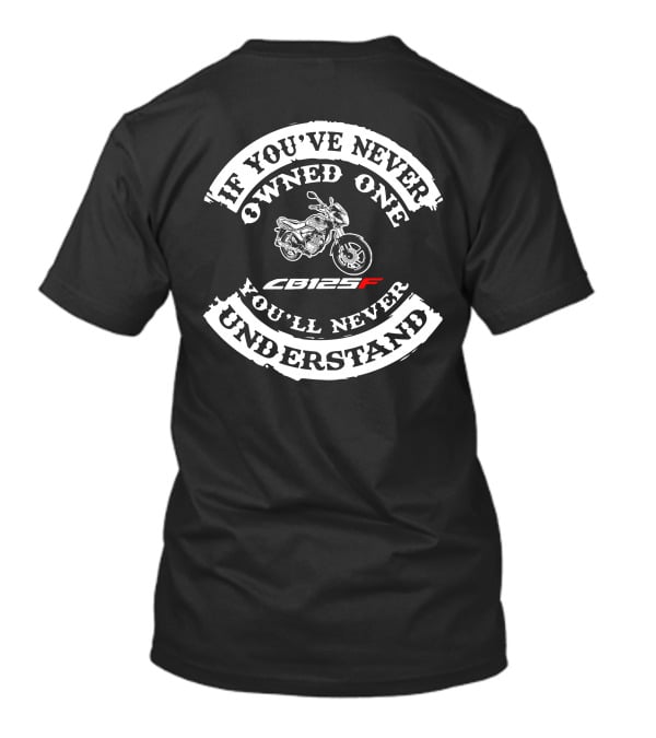 If You've Never Owned One You'll Never Understand CB125F T-Shirt