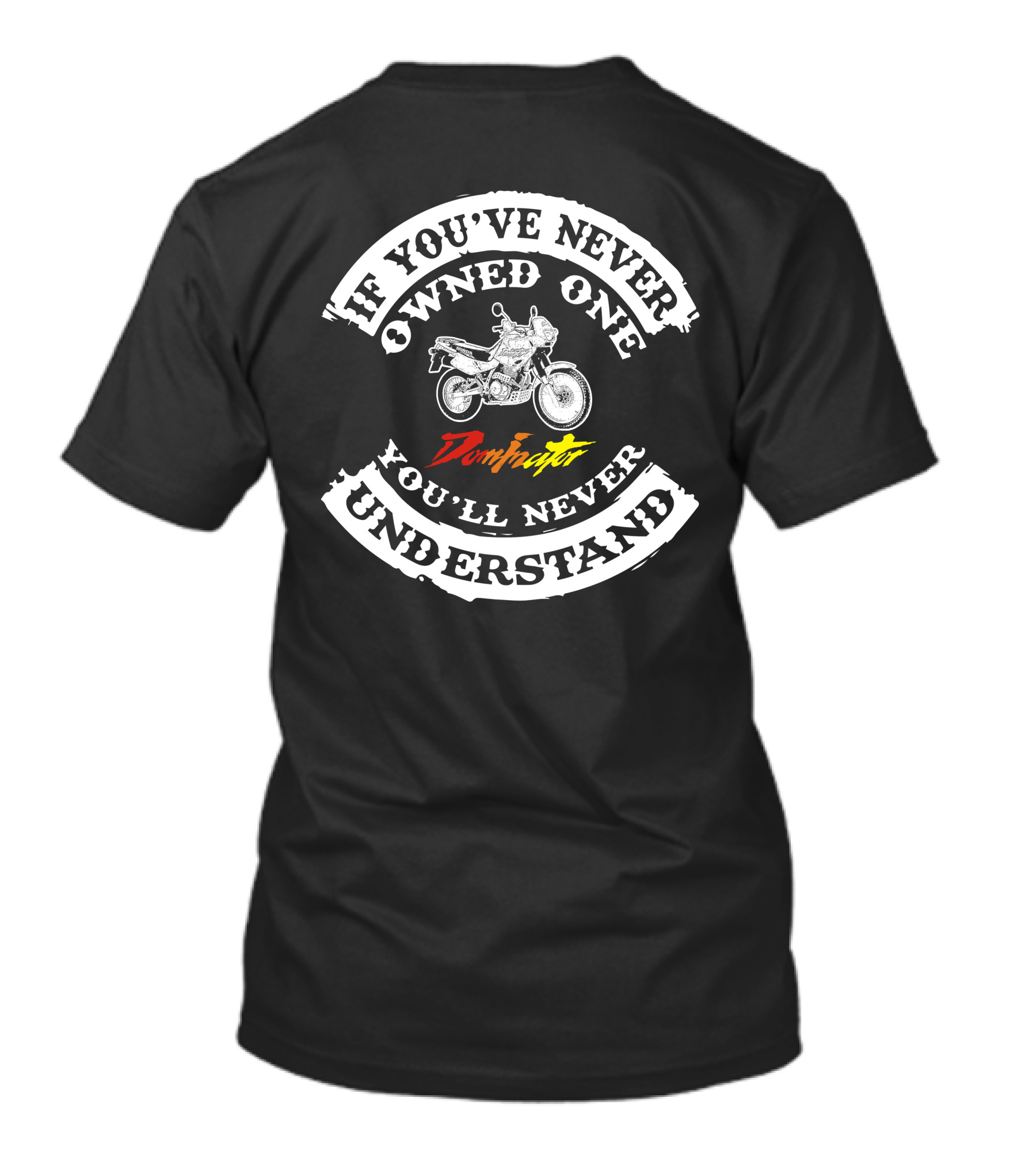 If You've Never Owned One You'll Never Understand Honda Dominator NX 650 T-Shirt