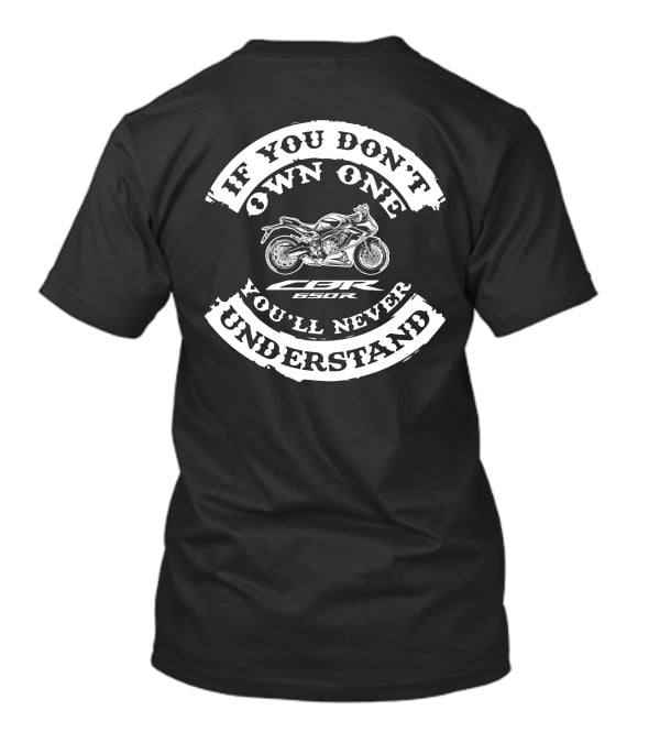 IF YOU DON'T OWN ONE YOU'LL NEVER UNDERSTAND HONDA CBR650R T-Shirt