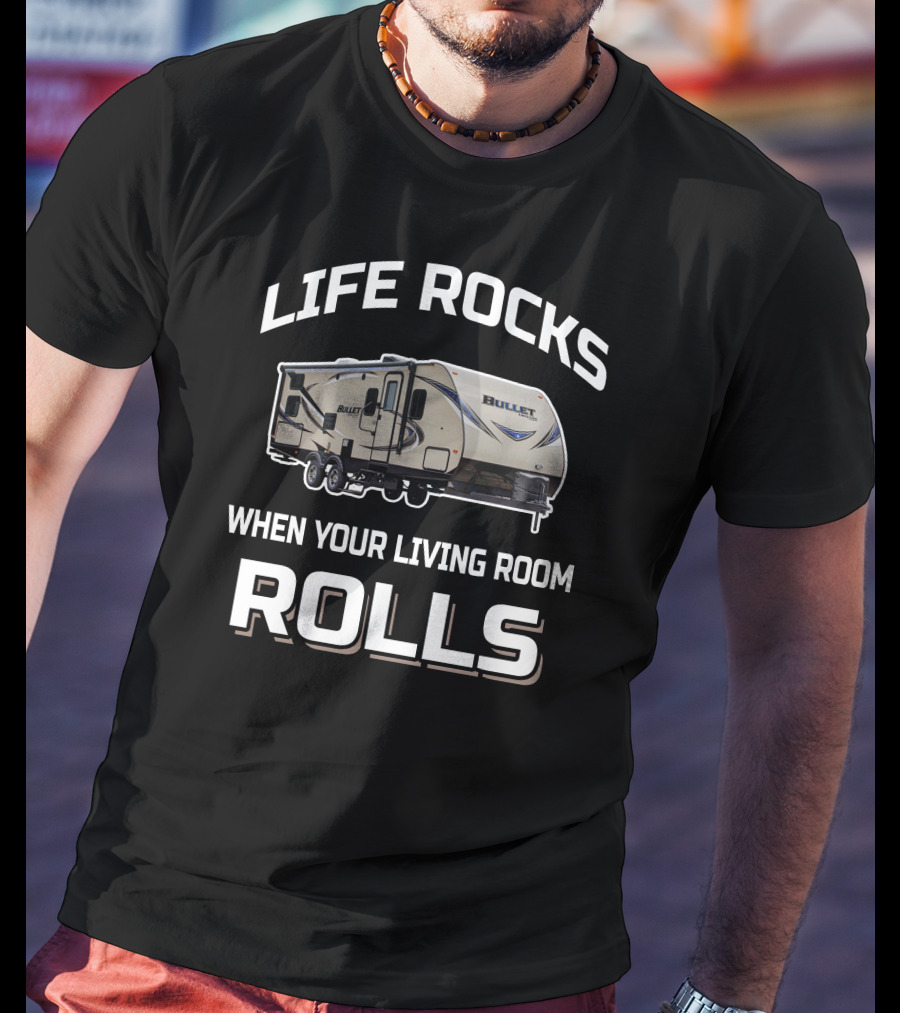 Life Rocks When Your Living Room Rolls Bullet Keystone T-Shirt
