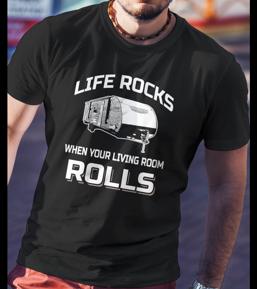 Life Rocks When Your Living Room Rolls Forest River Salem Cruise Lite 263BHXL T-Shirt