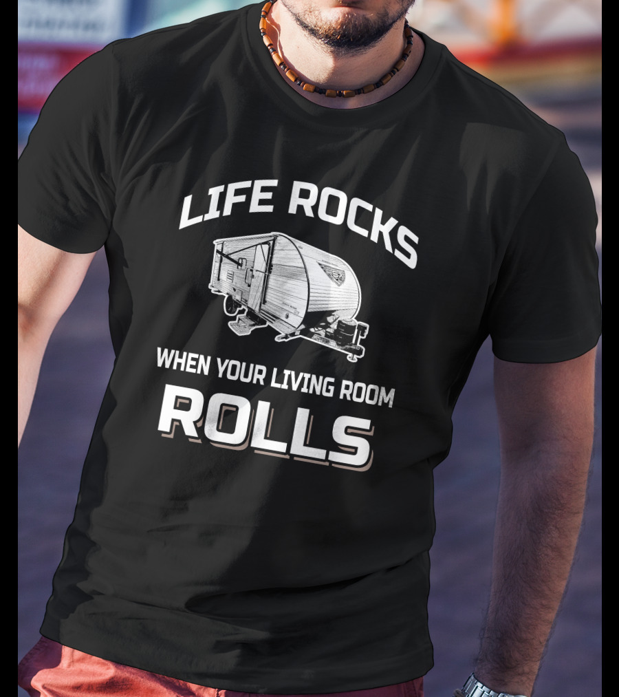Forest River Salem FSX 178BHS Life Rocks When Your Living Room Rolls T-Shirt