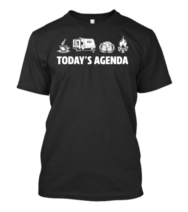 Today's Agenda Coleman RV Coffee Beer Campfire T-Shirt