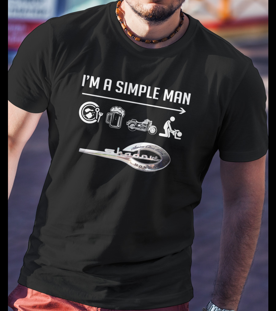 I'm A Simple Man Honda Shadow 750 CC American Classic Edition T-Shirt