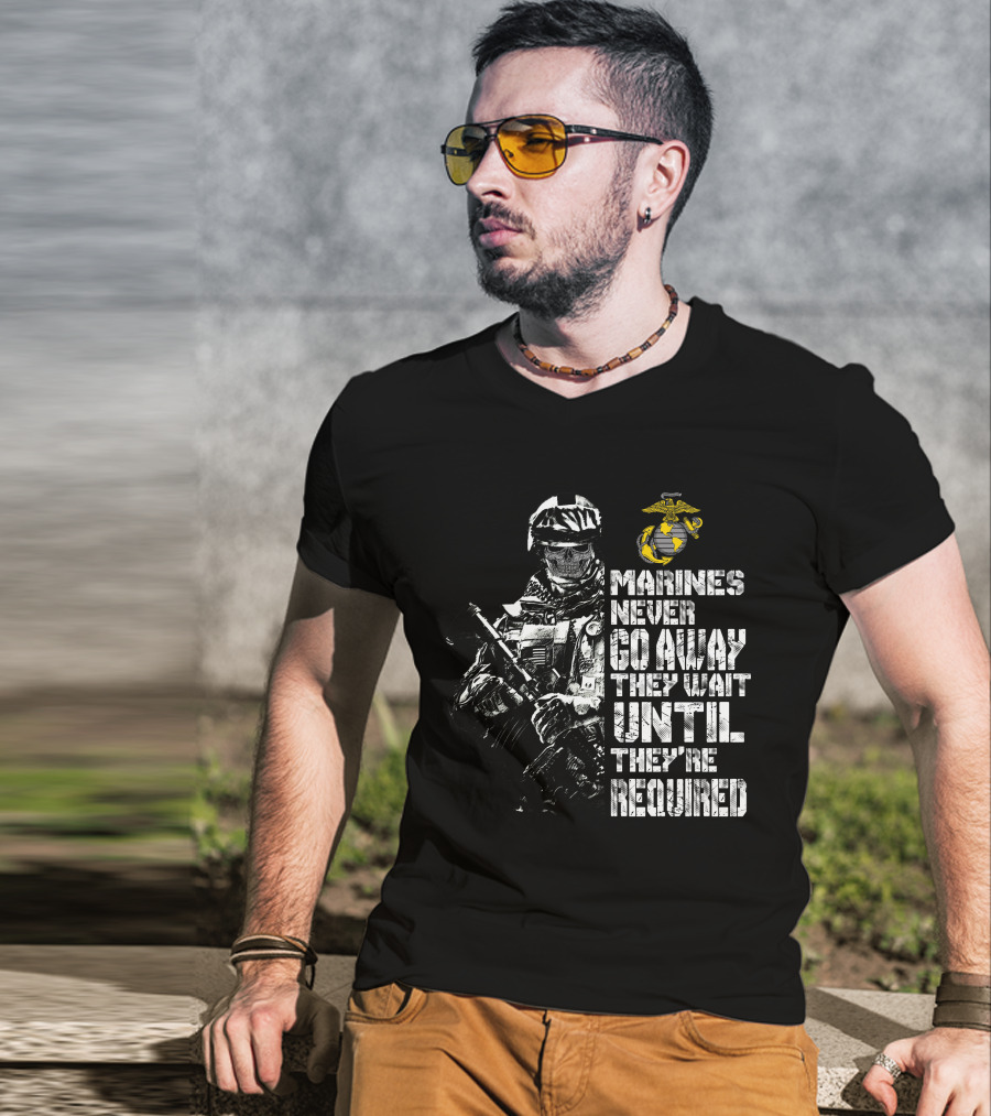 Marines Never Go Away They Wait Until They're Required Military Armed Forces Emblem T-Shirt