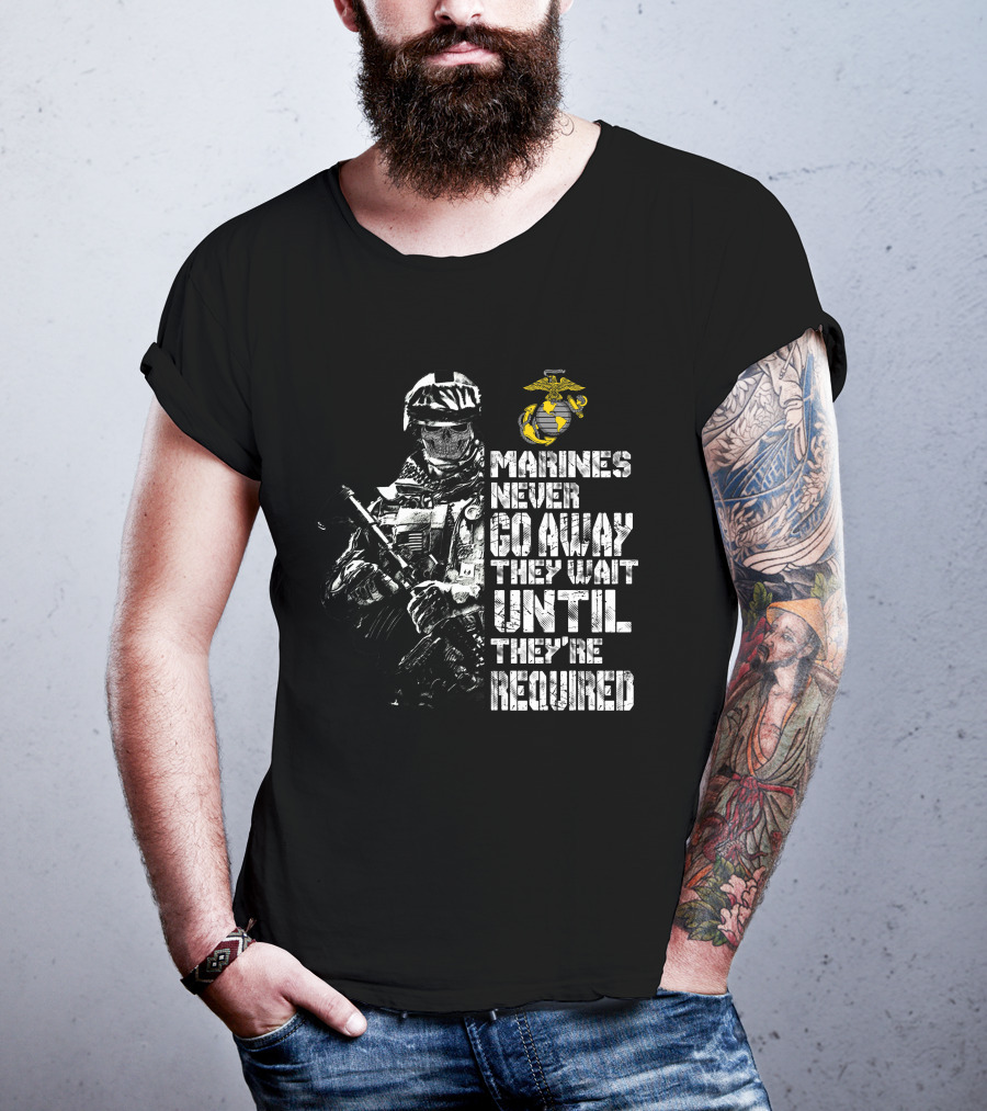 Marines Never Go Away They Wait Until They're Required Military Armed Forces Emblem T-Shirt