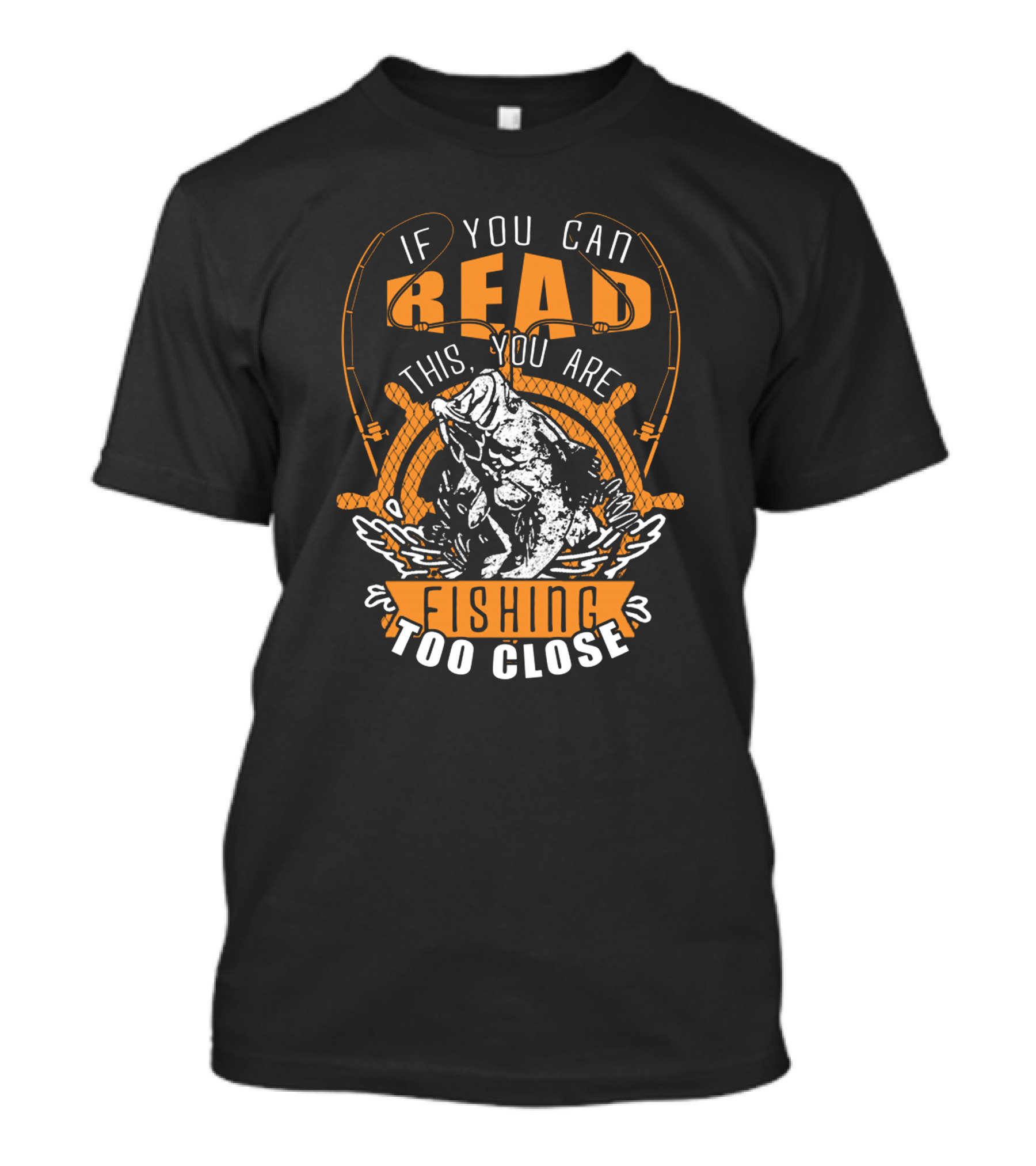 If You Can Read This You Are Fishing Too Close With Jumping Fish And Fishing Rods T-Shirt