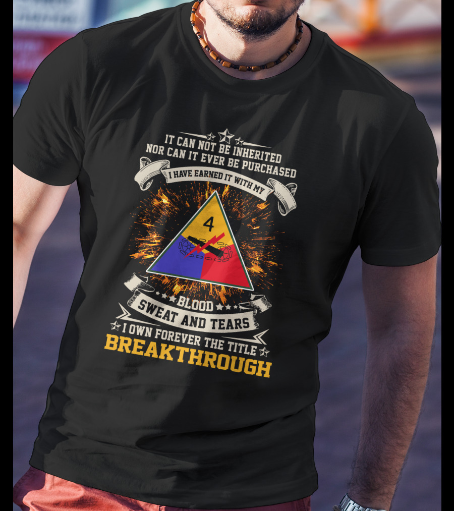 4Th Armored Division Earned With Blood Sweat And Tears Breakthrough Forever T-Shirt