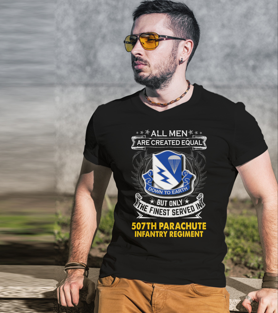 All Men Are Created Equal Down To Earth 507th Parachute Infantry Regiment T-Shirt