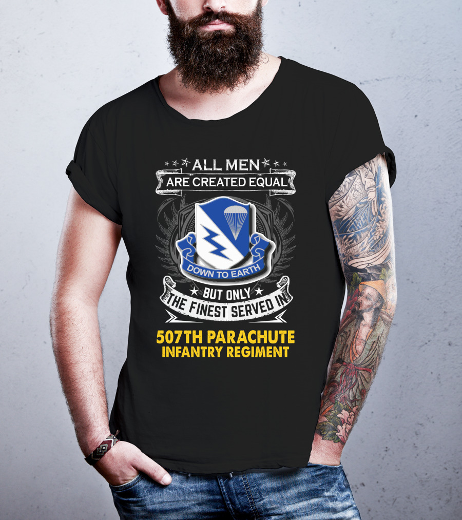 All Men Are Created Equal Down To Earth 507th Parachute Infantry Regiment T-Shirt