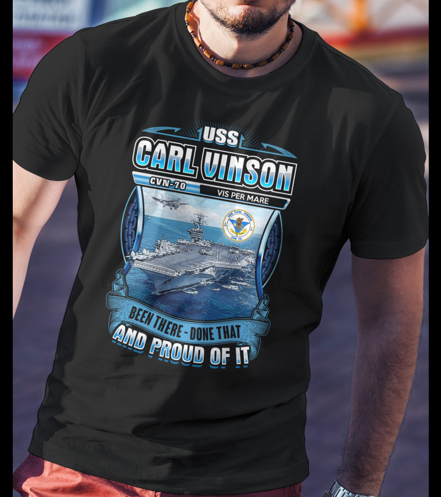 Uss Carl Vinson Cvn-70 Vis Per Mare Been There Done That And Proud Of It T-Shirt