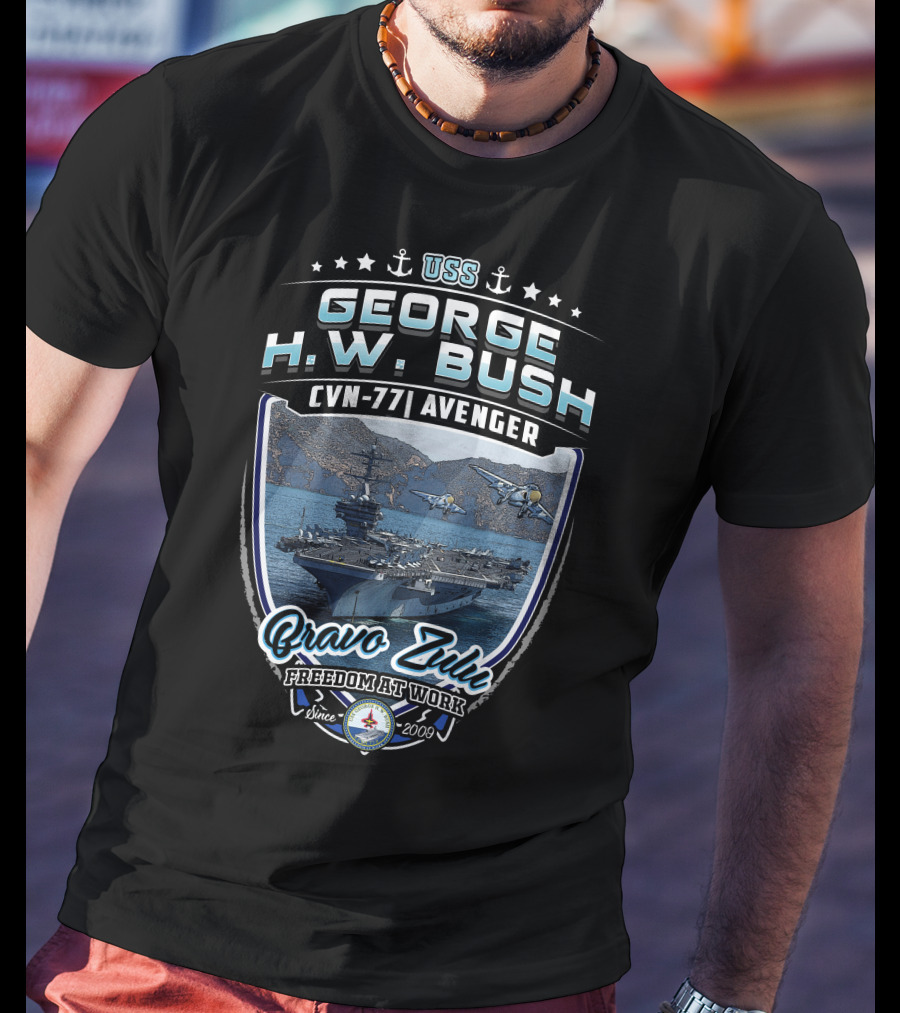 Uss George H.w. Bush Cvn-77 Avenger Bravo Zulu Freedom At Work Since 2009 T-Shirt
