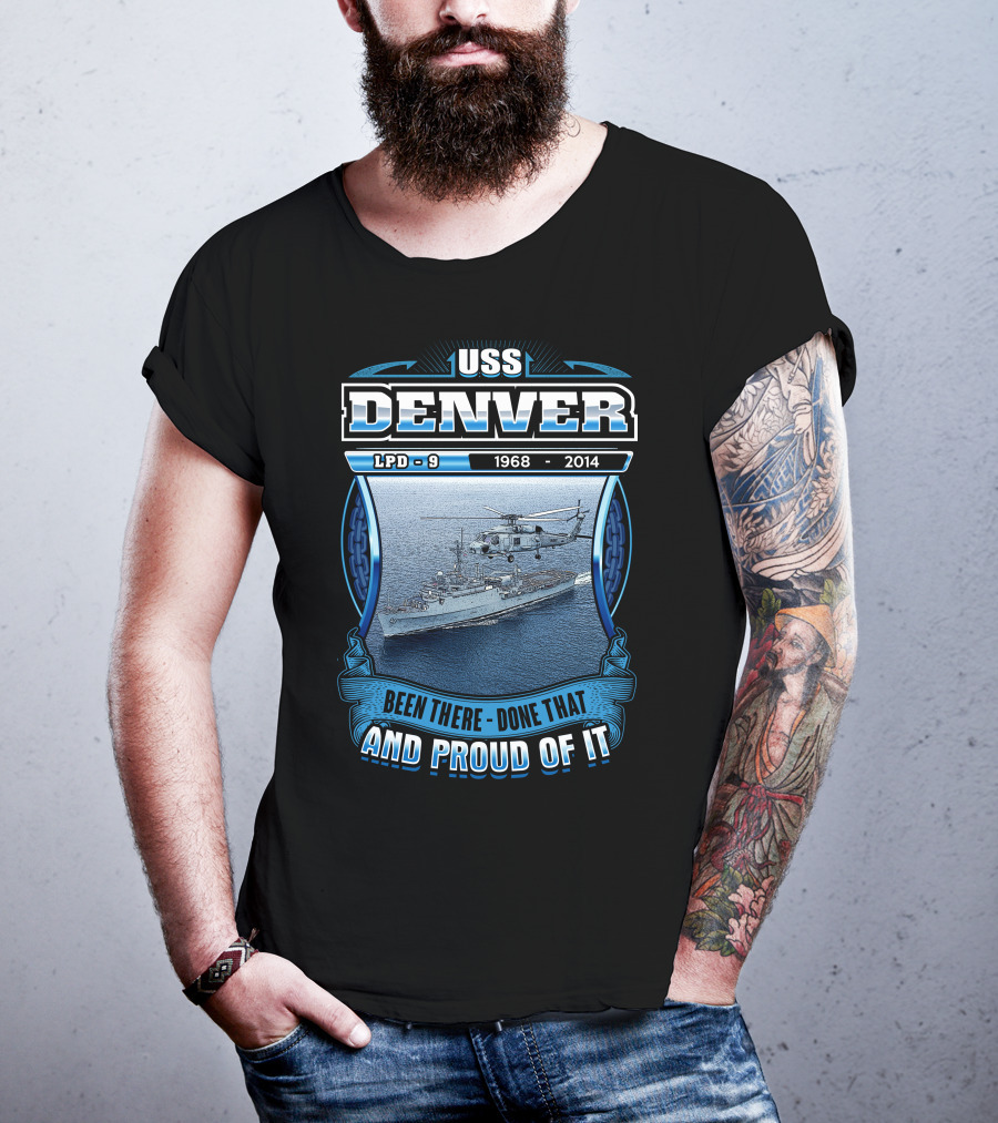 Uss Denver Lpd-9 1968-2014 Been There Done That And Proud Of It T-Shirt