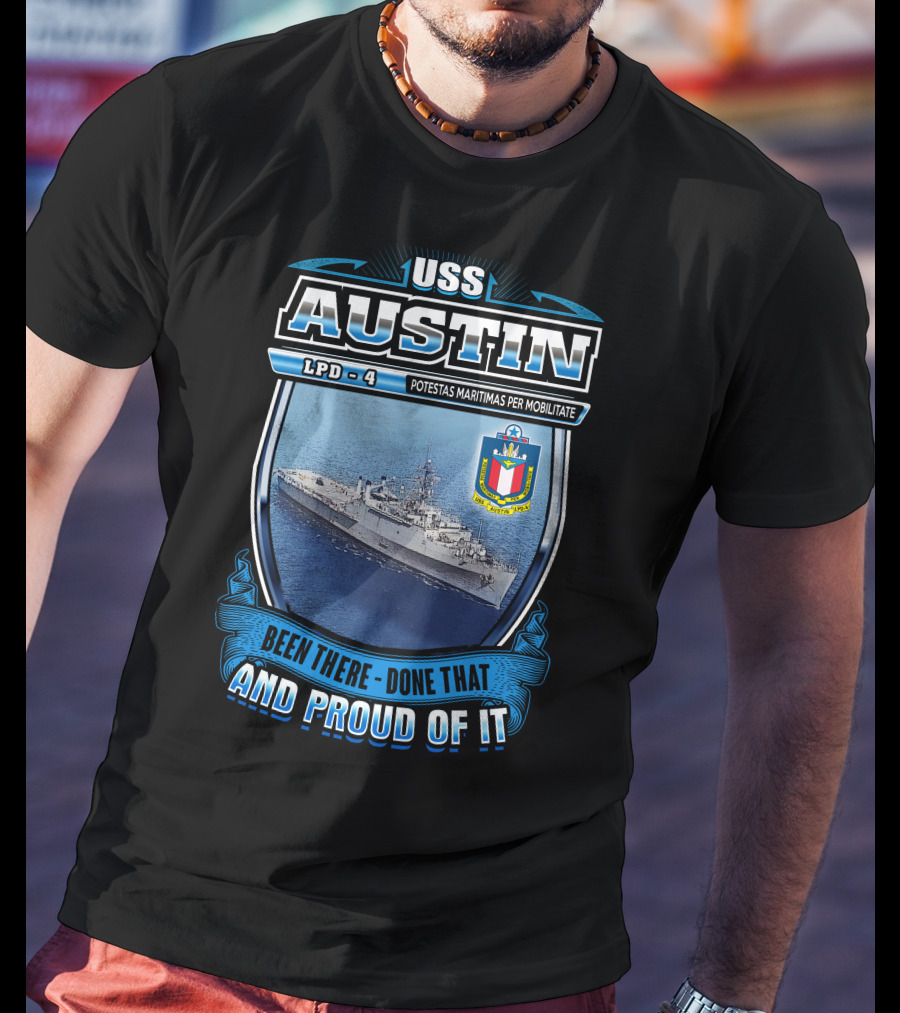 Uss Austin Lpd-4 Potestas Maritimas Per Mobilitate Been There Done That And Proud Of It T-Shirt