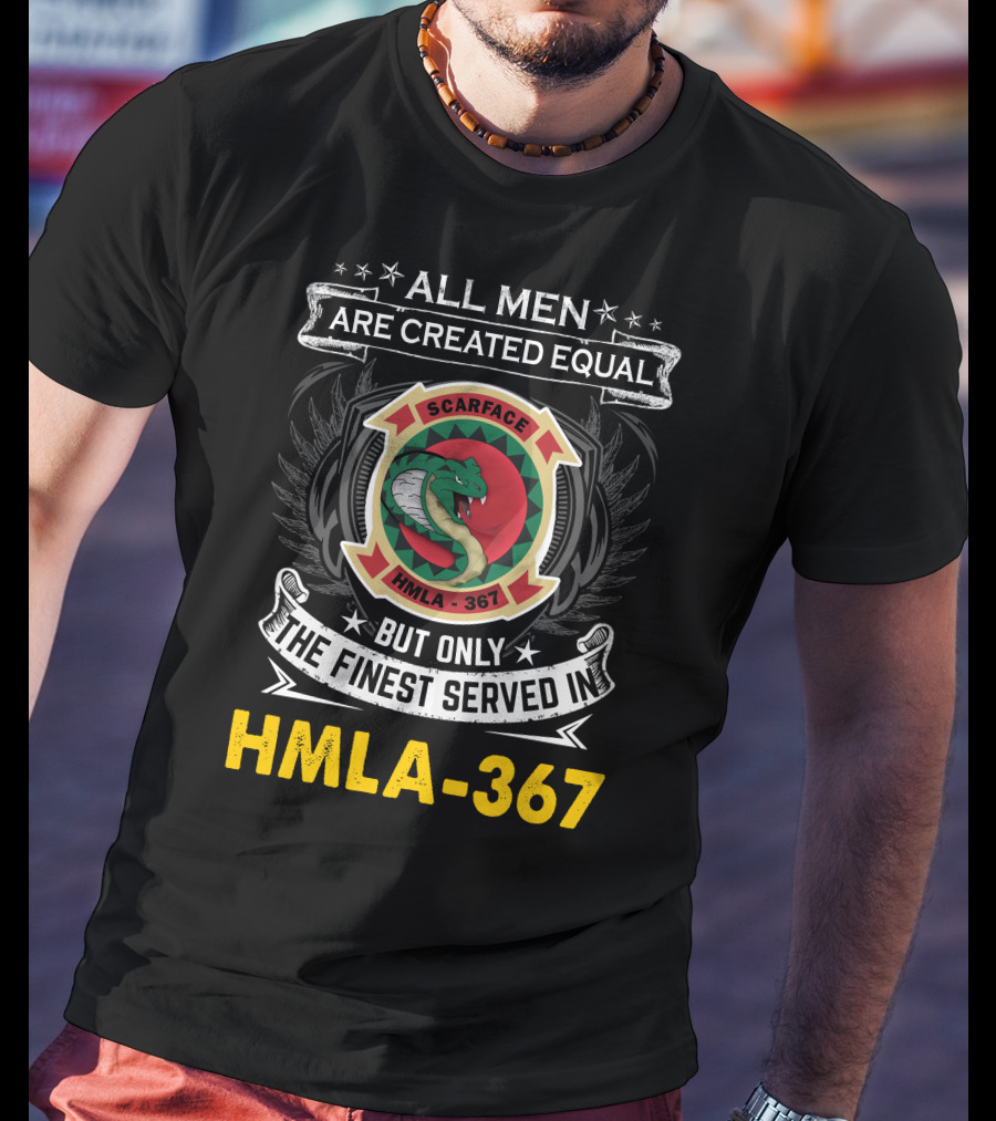 All Men Are Created Equal But Only The Finest Served In Hmla-367 Scarface T-Shirt