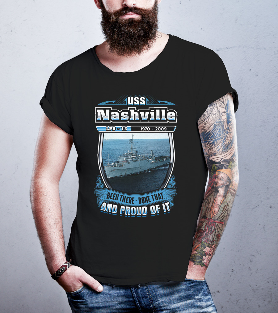 Uss Nashville Lpd-13 1970-2009 Been There Done That And Proud Of It T-Shirt