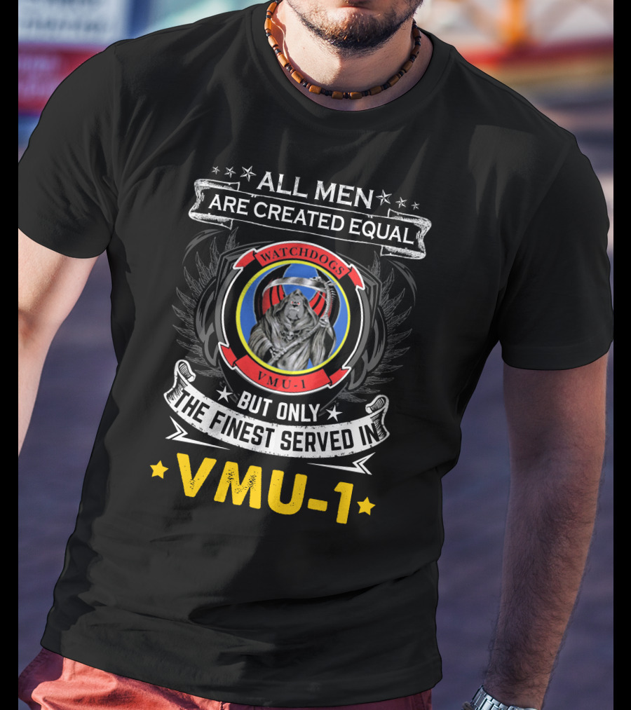 All Men Are Created Equal But Only The Finest Served In Vmu-1 Watchdogs T-Shirt